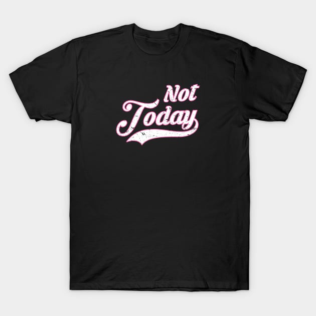 Not Today | Breast Cancer Fighter & Survivor T-Shirt by jpmariano